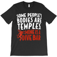 Womens Some People's Bodies Are Temples Mine Is A Dive Bar V Neck T Sh T-shirt | Artistshot