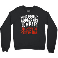 Womens Some People's Bodies Are Temples Mine Is A Dive Bar V Neck T Sh Crewneck Sweatshirt | Artistshot