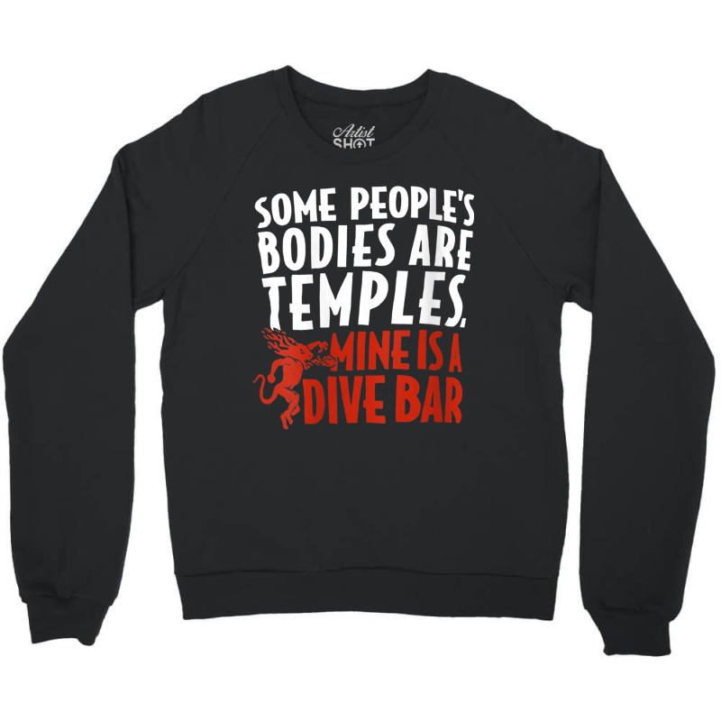 Womens Some People's Bodies Are Temples Mine Is A Dive Bar V Neck T Sh Crewneck Sweatshirt by cm-arts | Artistshot