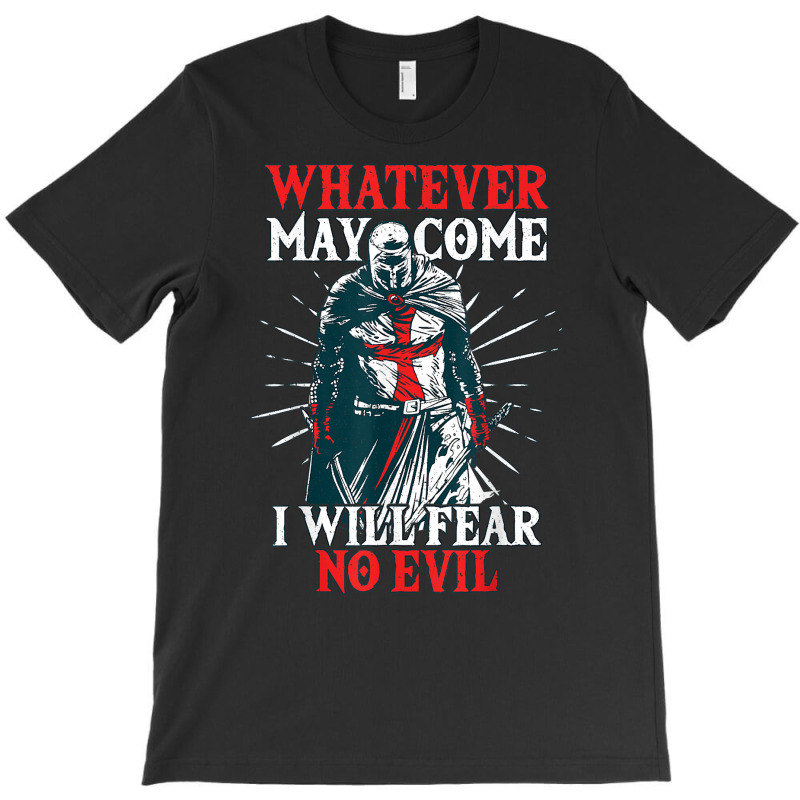 Templar Knight Costume, I Will Fear No Evil, Holy Crusader T Shirt T-shirt | Artistshot