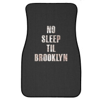 No Sleep Til Brooklyn Front Car Mat | Artistshot