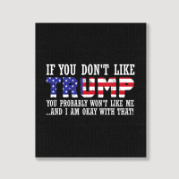 If You Don't Like Trump Then You Won't Like Me Portrait Canvas Print | Artistshot