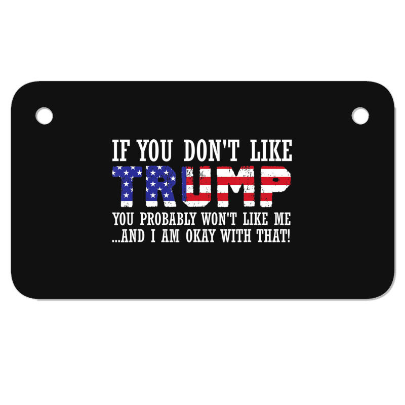 If You Don't Like Trump Then You Won't Like Me Motorcycle License Plate | Artistshot