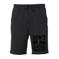 Don't Be A Basic Witch Fleece Short | Artistshot