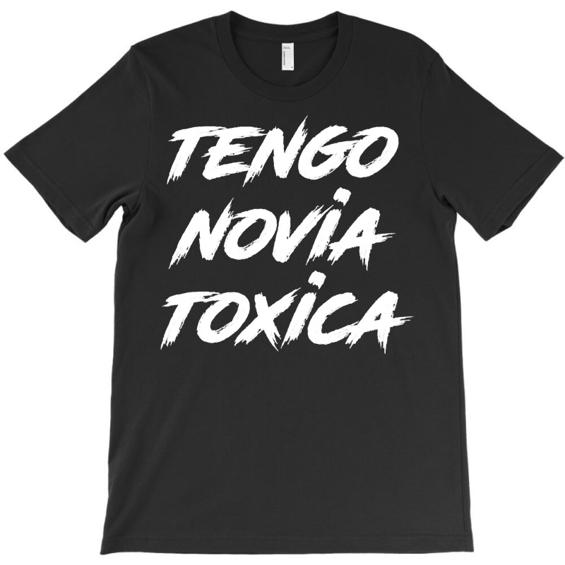 Tengo Novia Toxica   Toxic Latino Latina Pullover Hoodie T-Shirt by cm-arts | Artistshot