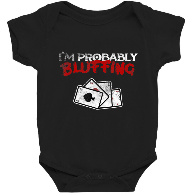 I'm Probably Bluffing Poker Game Player Baby Bodysuit | Artistshot