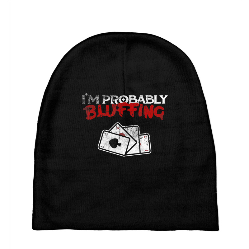 I'm Probably Bluffing Poker Game Player Baby Beanies | Artistshot