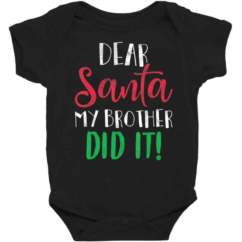 Dear Santa My Brother Did It Christmas Sister Brother Baby Bodysuit by cm-arts | Artistshot