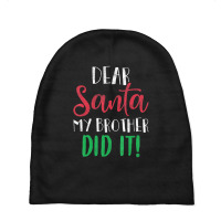 Dear Santa My Brother Did It Christmas Sister Brother Baby Beanies | Artistshot