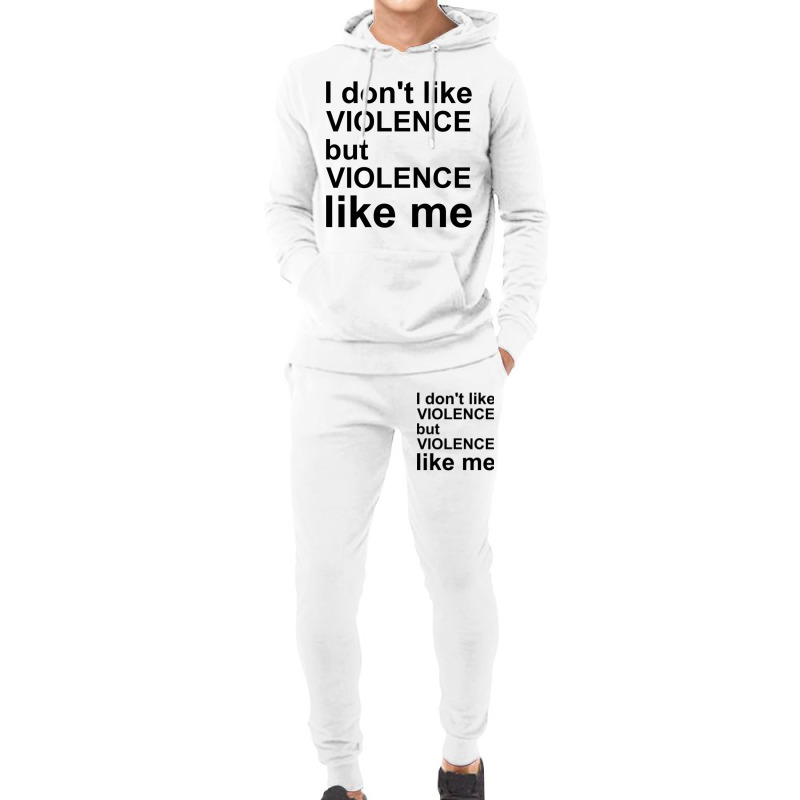 I Don_t Like Violence But Violence Like Me Hoodie & Jogger set by RILEYALLEN | Artistshot