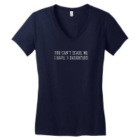 You Can't Scare Me I Have 3 Daughters Women's V-neck T-shirt | Artistshot