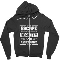 Escape Reality And Play Instruments Zipper Hoodie | Artistshot