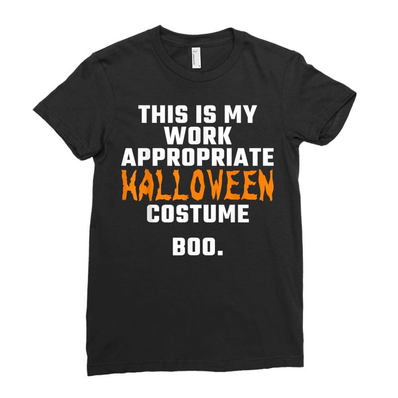 This Is My Work Appropriate Halloween Costume Boo Men Women T Shirt Ladies Fitted T-Shirt by kyxylojashu | Artistshot