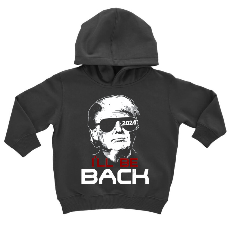 I'll Be Back Trump 2024 Toddler Hoodie by cm-arts | Artistshot