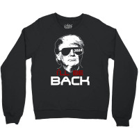 I'll Be Back Trump 2024 Crewneck Sweatshirt | Artistshot