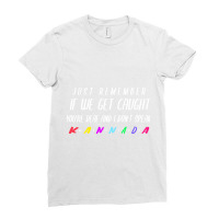 If We Get Caught You_re Deaf And I Speak Kannada Ladies Fitted T-shirt | Artistshot