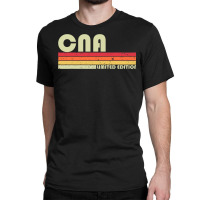 Cna Funny Job Title Profession Birthday Worker Idea Classic T-shirt | Artistshot