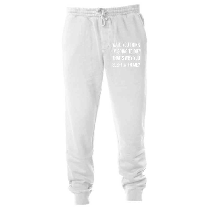 Wait. You Think I_m Going To Die That_s Why You Slept With Me - Love Q Unisex Jogger | Artistshot