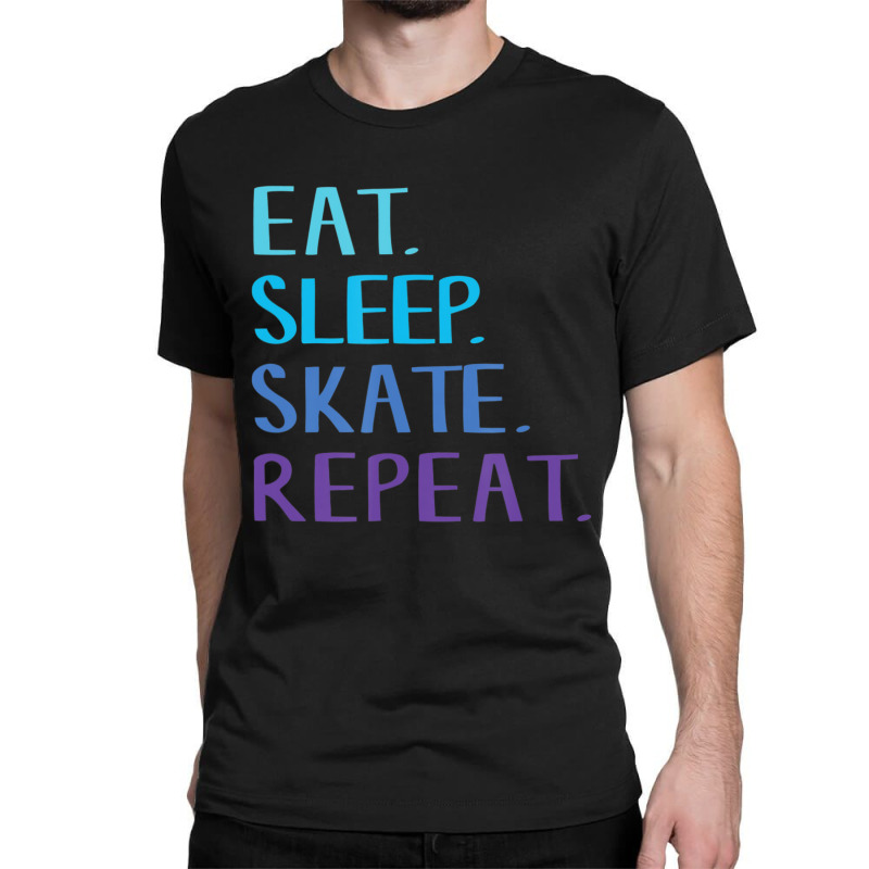 Eat Sleep Skate Repeat Ice Or Roller Skating Classic T-shirt | Artistshot