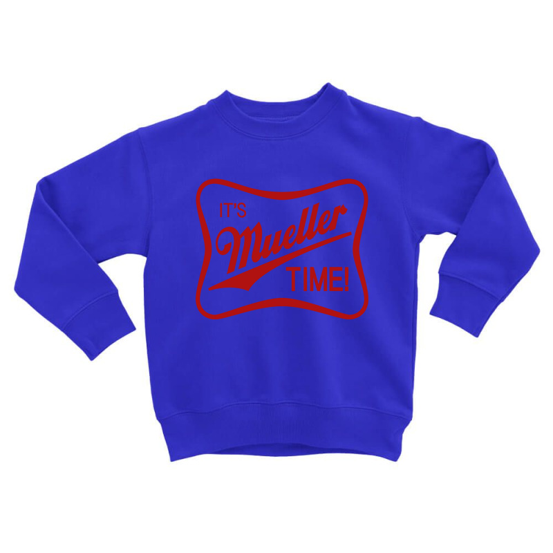 It's Mueller Time Toddler Sweatshirt by ninoron | Artistshot