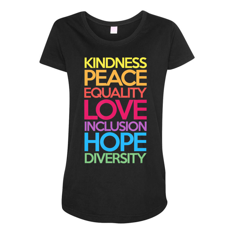 Kindness Peace Equality Love Inclusion Hope Diversity Maternity Scoop Neck T-shirt by cm-arts | Artistshot