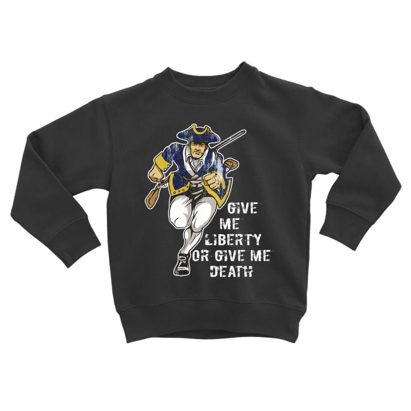 Patrick Henry Give Me Liberty Or Give Me Death Toddler Sweatshirt | Artistshot