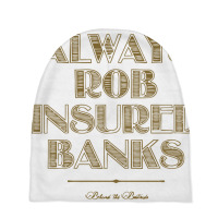 Always Rob Insured Banks ,behind The Bastards Baby Beanies | Artistshot