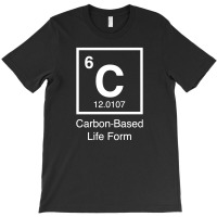 Carbon Based Life Form Funny T-shirt | Artistshot