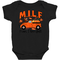 Milf Man I Love Fall Funny Seasonal Truck Pumpkin Autumn Baby Bodysuit | Artistshot