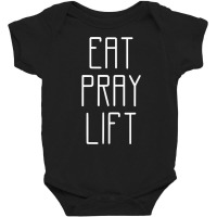 Eat Pray Lift Shirt  Pray Shirt  Inspirational Shirt T Shirt Baby Bodysuit | Artistshot