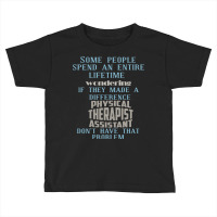 Some People Spend An Entire Lifetime Wondering Toddler T-shirt | Artistshot