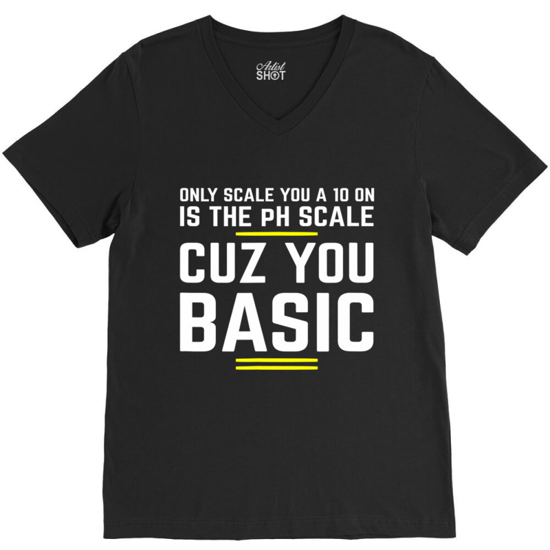 Only Scale You 10 On Is Ph Scale (basic) Science V-neck Tee | Artistshot