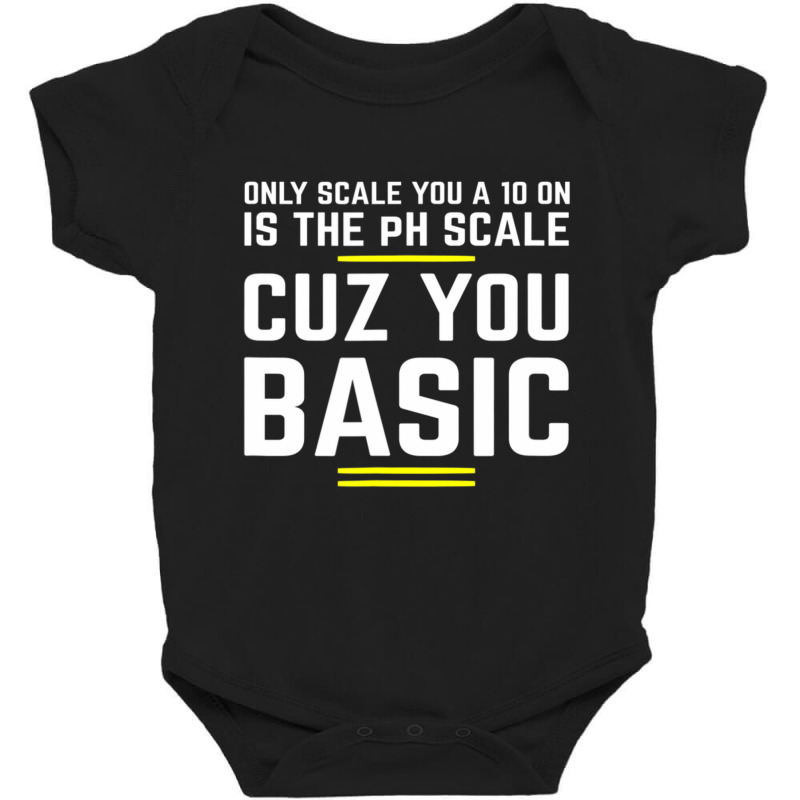 Only Scale You 10 On Is Ph Scale (basic) Science Baby Bodysuit | Artistshot