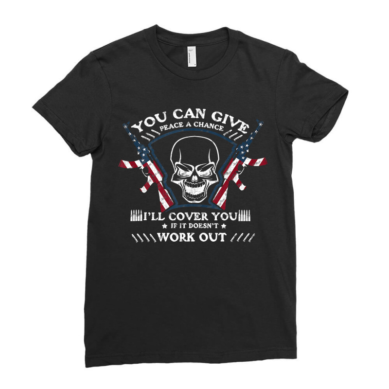 You Can Give Peace A Chance Ill Cover You If Doesnt Work Out Ladies Fitted T-Shirt by cm-arts | Artistshot