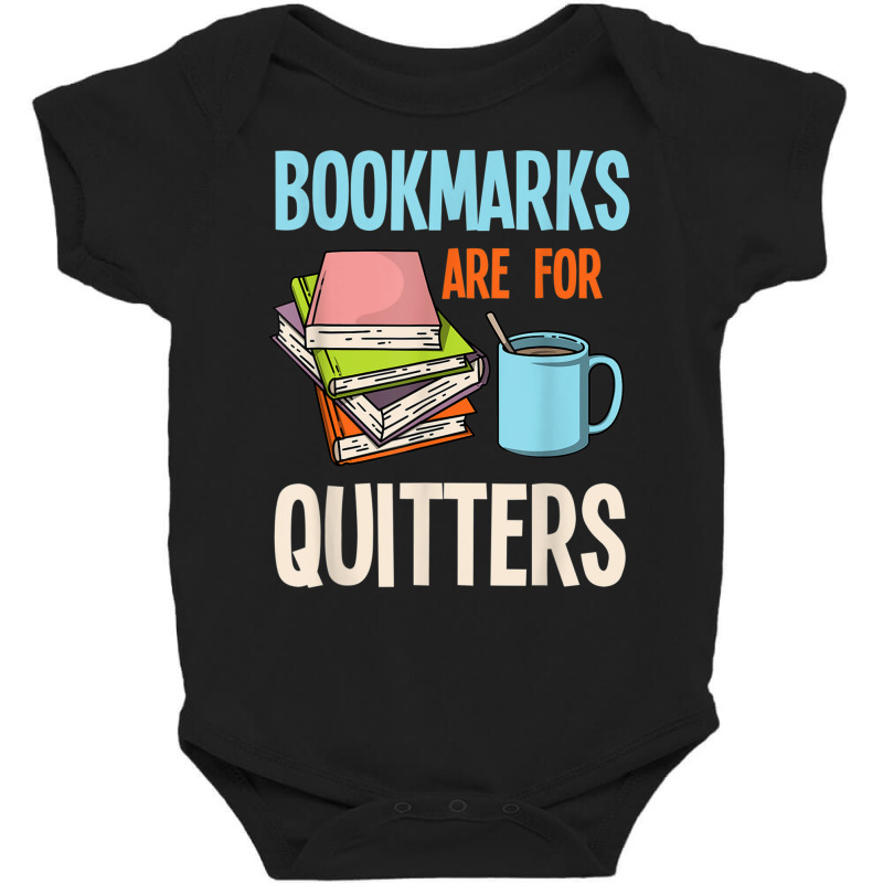 Bookmarks Are For Quitters Reading T Shirt Baby Bodysuit by cm-arts | Artistshot