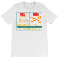 First Laminate Then Cut Funny Aba Sped Teacher Behavior Tech T Shirt T-shirt | Artistshot