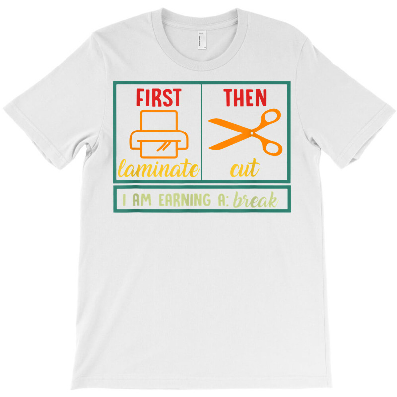 First Laminate Then Cut Funny Aba Sped Teacher Behavior Tech T Shirt T-Shirt by cm-arts | Artistshot