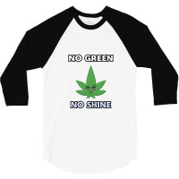 No Green No Shine 3/4 Sleeve Shirt | Artistshot