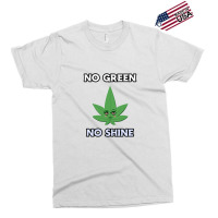 No Green No Shine Exclusive T-shirt | Artistshot