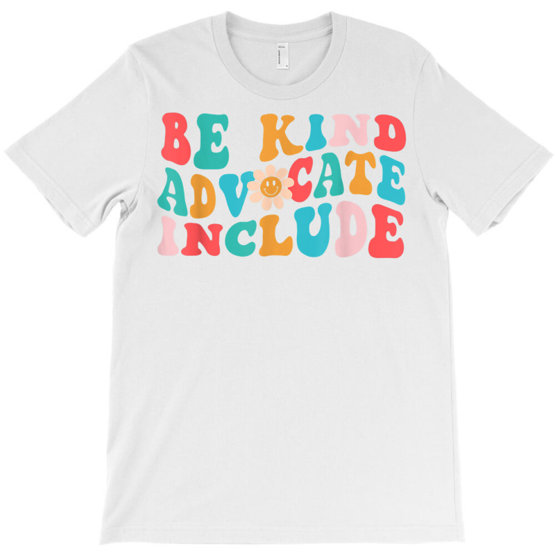 Be Kind Advocate Include Sunflower Groovy Funny T Shirt T-shirt | Artistshot