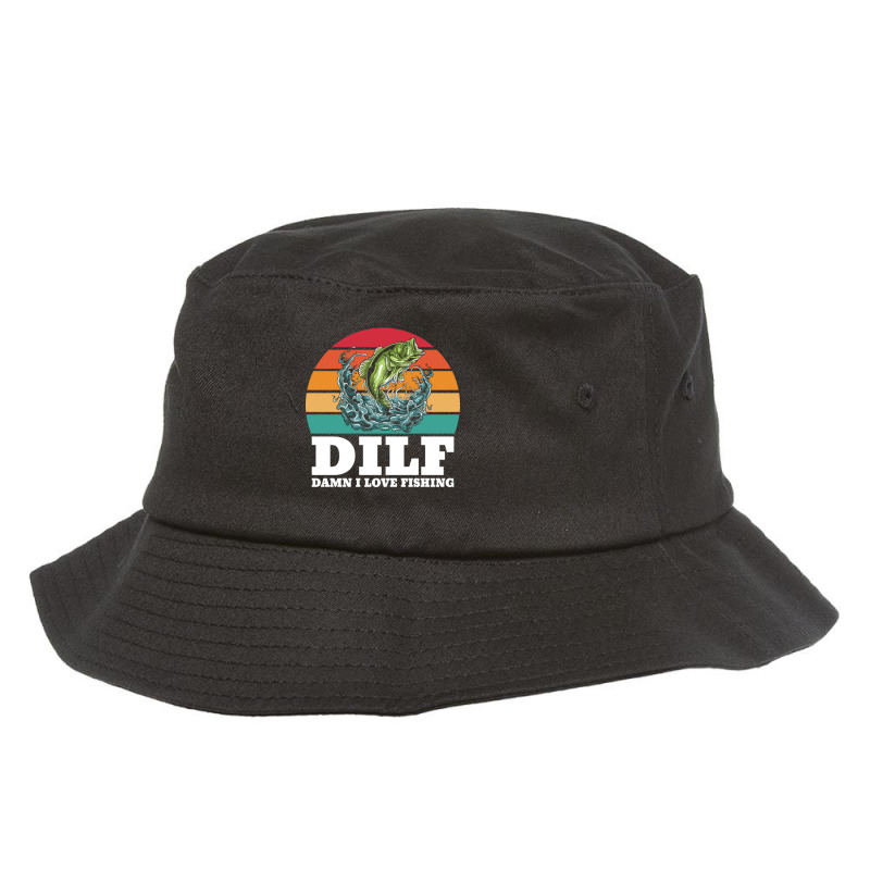 Dilf Damn I Love Fishing Funny Saying Fishermen Bucket Hat By
