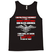 I Am Politically Incorrect I Say Merry Christmas God Bless T Shirt Tank Top | Artistshot