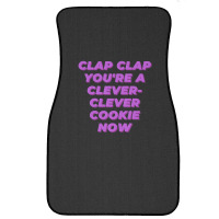 Clap Clap You're A Clever-clever Cookie Now Front Car Mat | Artistshot