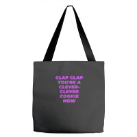 Clap Clap You're A Clever-clever Cookie Now Tote Bags | Artistshot