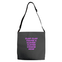 Clap Clap You're A Clever-clever Cookie Now Adjustable Strap Totes | Artistshot