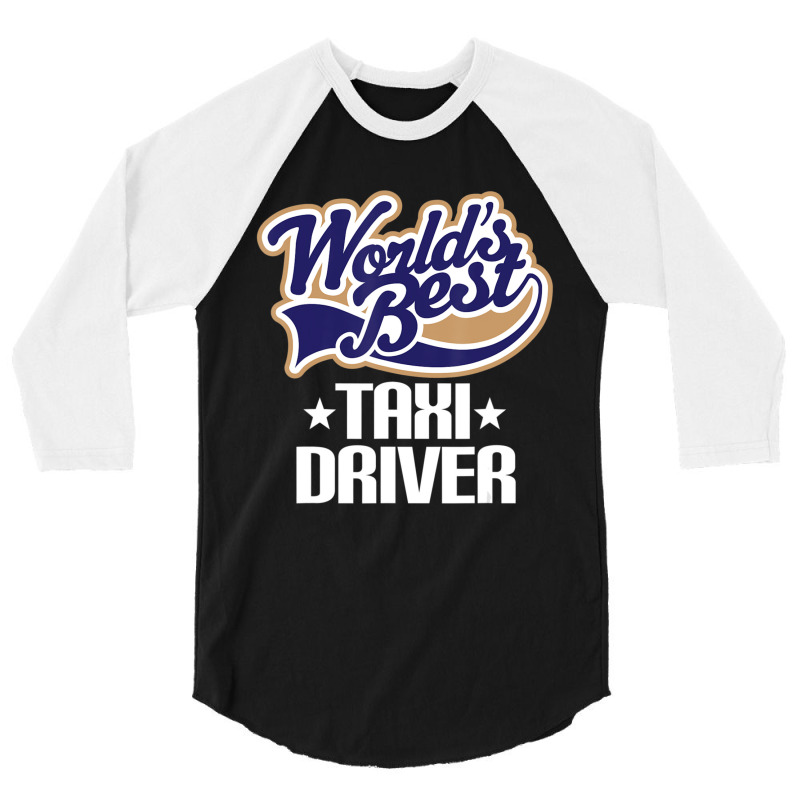 Taxi Driver (worlds Best) Job 3/4 Sleeve Shirt by Mata Gibson | Artistshot