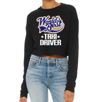 Taxi Driver (worlds Best) Job Cropped Sweater | Artistshot