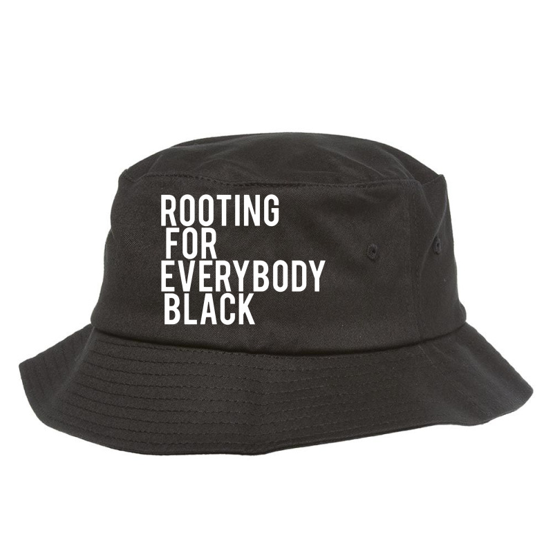 Rooting For Everybody Black Bucket Hat | Artistshot