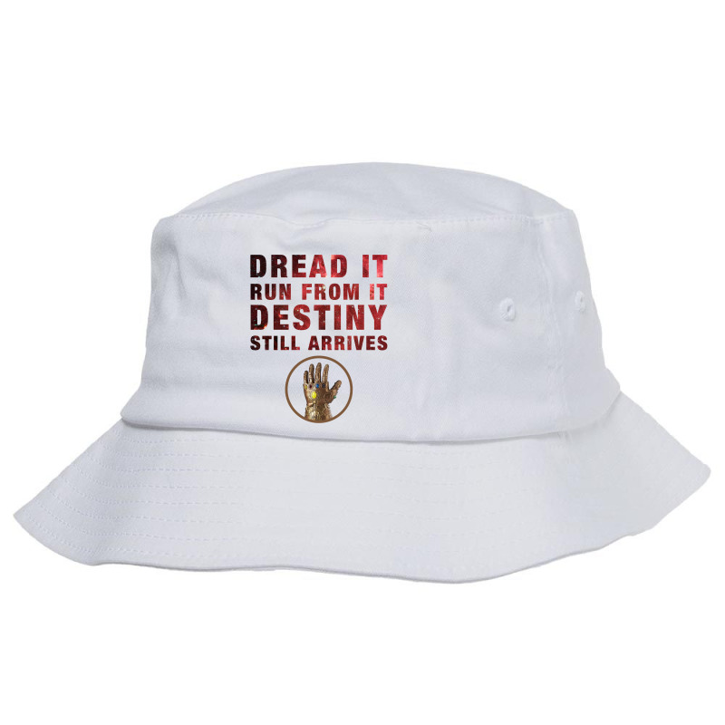 Dread It Run From It Destiny Still Arrives Bucket Hat | Artistshot