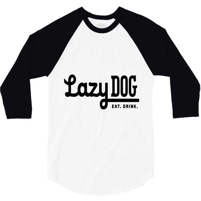 Lazy Dog, Restaurant & Bar Design 3/4 Sleeve Shirt | Artistshot